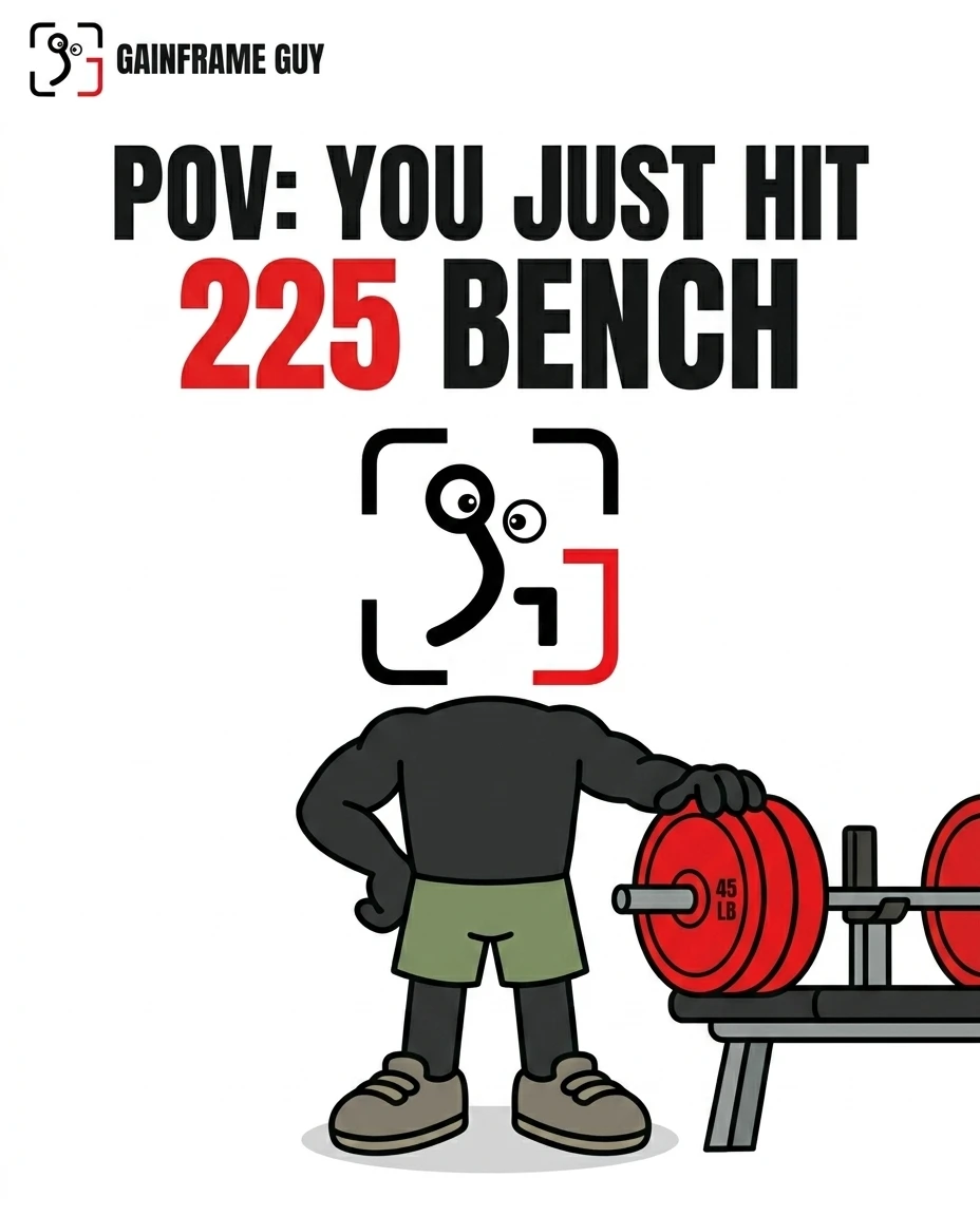 POV: You Just Hit 225 Bench